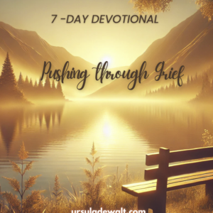 Pushing Through Grief - 7 Day Devotional